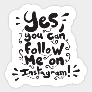 Yes, you can follow me on instagram Sticker
